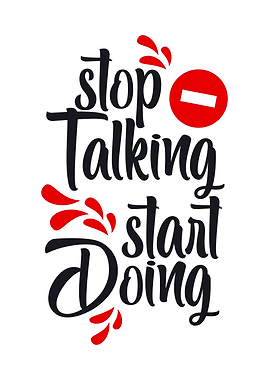 stop talking start doing