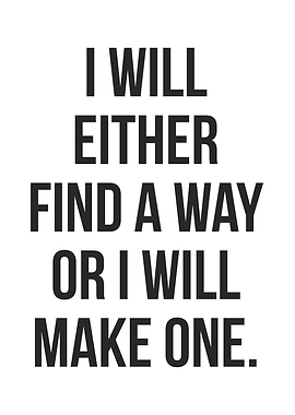Either Find Or Make A Way