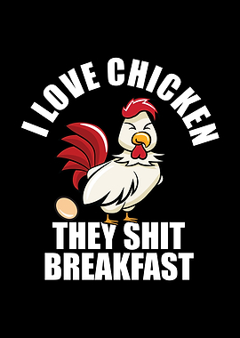 I Love Chicken They Shit