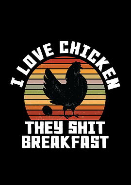 I Love Chicken They Shit