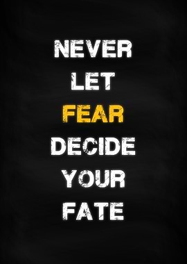 Never fear decide fate