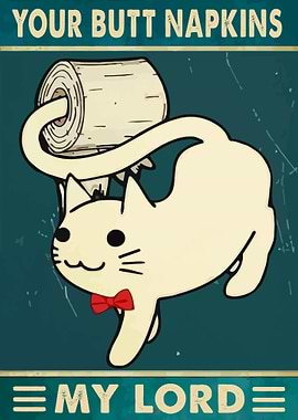 Your Butt Napkins My Lord