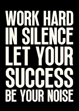 Work Hard In Silence