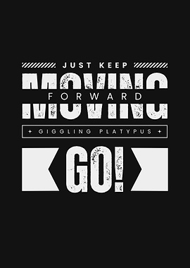 Just Keep moving forward