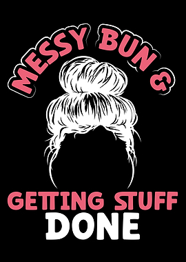 Messy bun and getting stuf