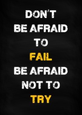 Dont be afraid to fail