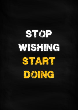 Stop Wishing Start Doing