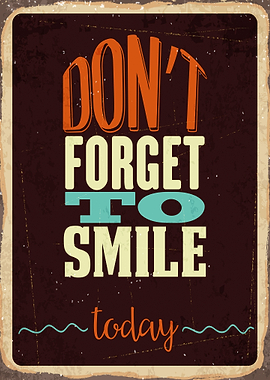 Dont forget to smile today