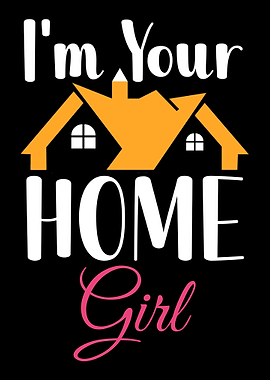 Im Your Home Girl