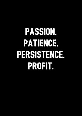 Passion Patience Profit