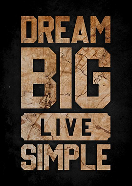 dream big live simple