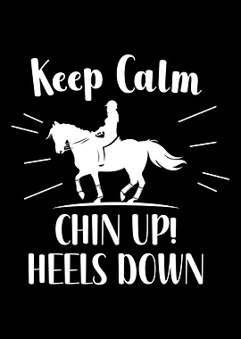 Keep Calm Chin up Heels do