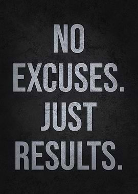 No Excuses Just Results