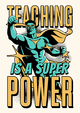 Teaching is a Super Power