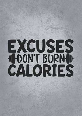 Excuses Dont Burn Calories