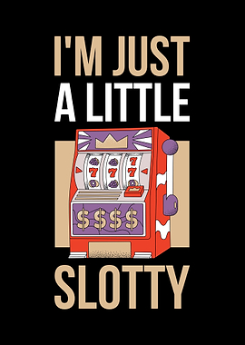 Im Just A Little Slotty