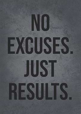 No Excuses Just Results