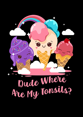Dude Wheres My Tonsils