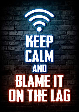 Keep calm and blame it