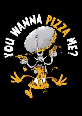 You Wanna Pizza Me