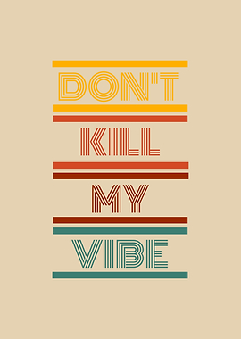 Dont Kill My Vibe
