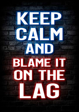 Keep calm and blame it