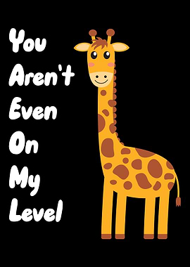 You Arent Even On My Leve