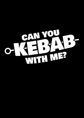 You Can Kebap With Me
