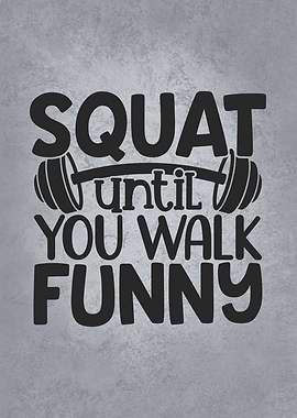 Squat Til You Walk Funny