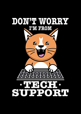 Dont Worry Im From Tech