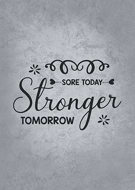 Sore Today Strong Tomorrow