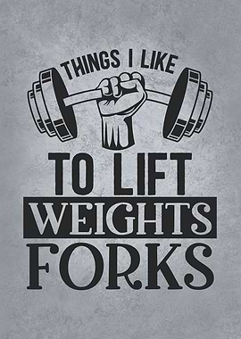 Lift Weights and Forks