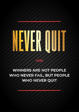 never quit