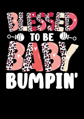 Blessed to be baby bumpin