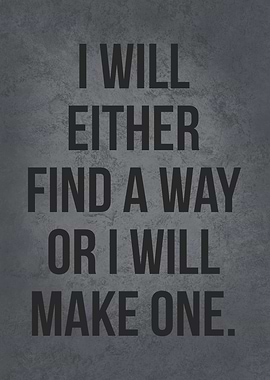Find A Way Or Make One