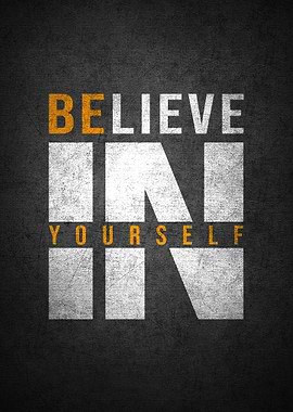 Believe in yourself