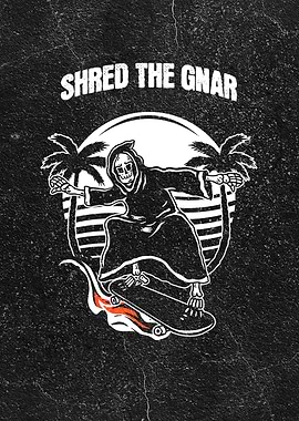 Shred The Gnar Skateboard