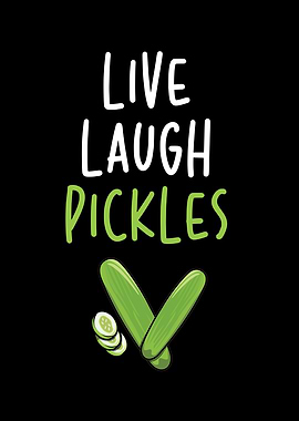 Live Laugh Pickles