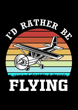 Id Rather Be Flying Pilot
