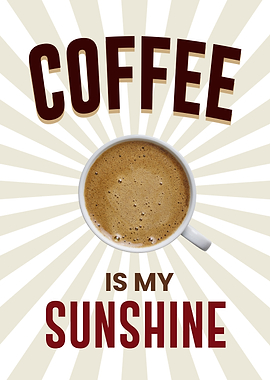 coffee is my sunshine