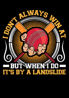 I dont always win at crick