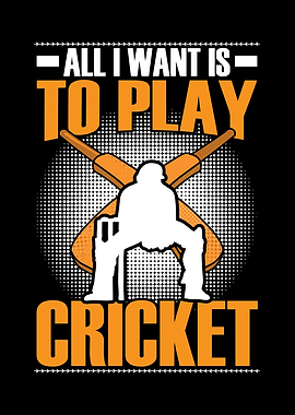 Cricket its all I want