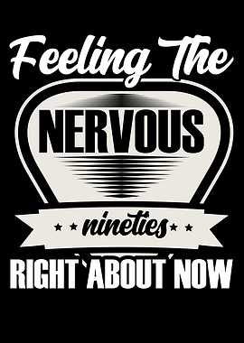 Feeling the nervous nineti