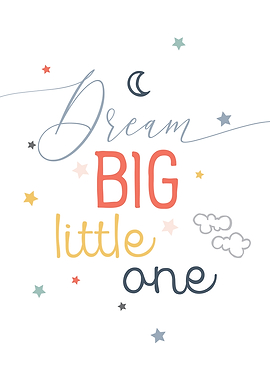 Dream Big Little One