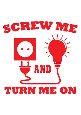 screw me and turn me on