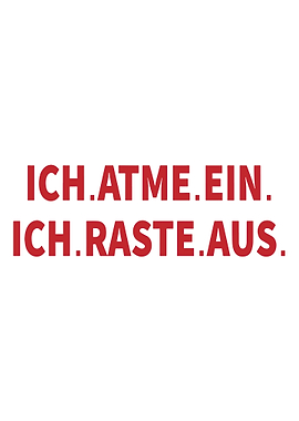 ich atme ein ich raste aus