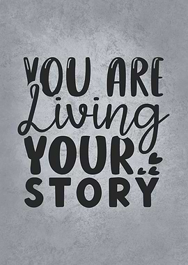You Are Living Your Story