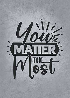 You Matter The Most