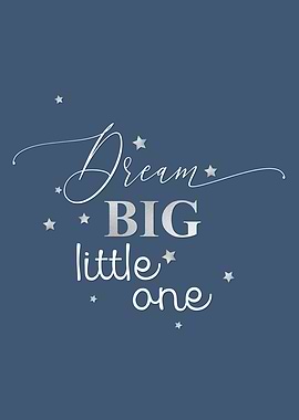 Dream Big Little One