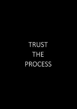 Trust the process